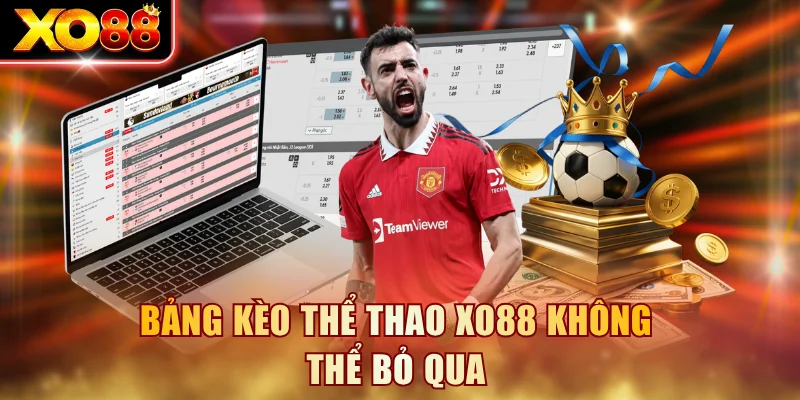 Bảng kèo thể thao XO88 không thể bỏ qua