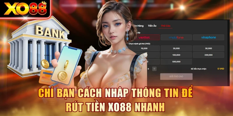 Chỉ bạn cách nhập thông tin để rút tiền XO88 nhanh