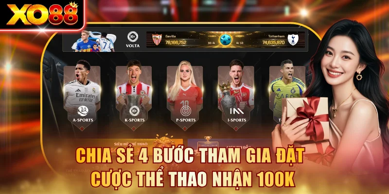 Chia sẻ 4 bước tham gia đặt cược thể thao nhận 100K