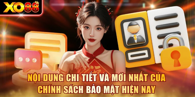 Nội dung chi tiết và mới nhất của chính sách bảo mật hiện nay