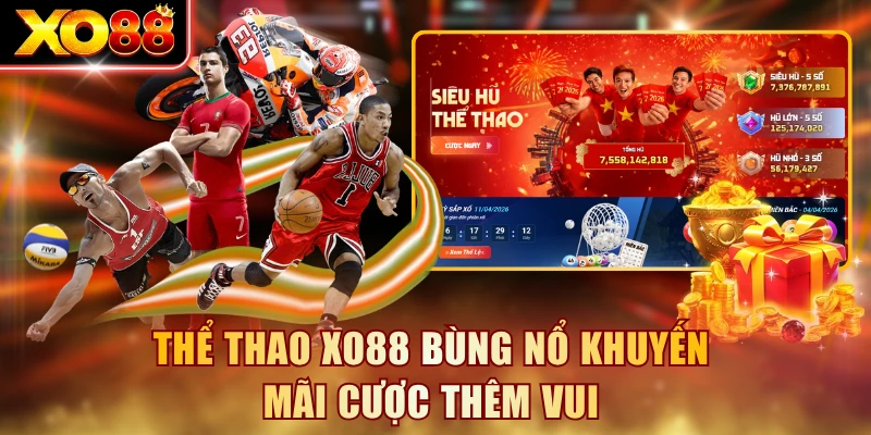Thể thao XO88 bùng nổ khuyến mãi cược thêm vui