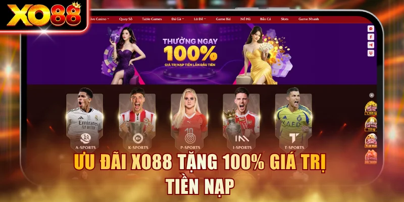 Ưu đãi XO88 tặng 100% giá trị tiền nạp